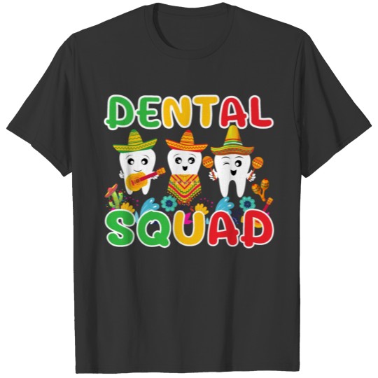 Dental Squad Cinco De Mayo Tooth Dentist T-shirt