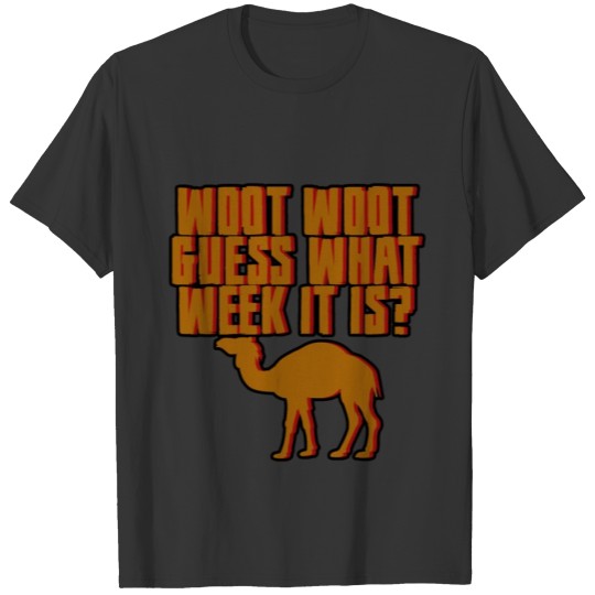 Woot Woot Guess What Week It Is 4 T-shirt