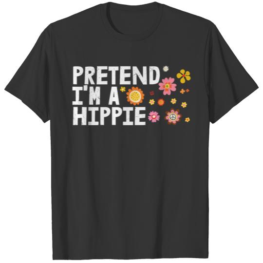 Funny Design Pretend I'm A Hippie T-shirt