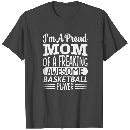 Mom Of A Freaking Awesome Basketball Player T Shirts