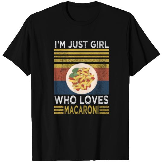 i'm just girl who loves macaroni T Shirts