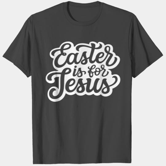 Easter Is For Jesus Love Jesus Christian Christmas T Shirts