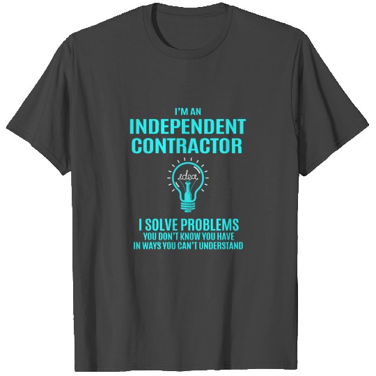 Independent Contractor T Shirts - I Solve Problems