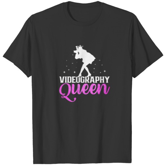 Videography Queen Funny Filmmaker Videographer T-shirt