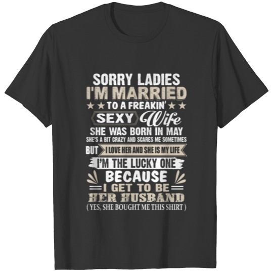 Sorry Ladies I'm Married To A Sexy May Wife Funny T-shirt