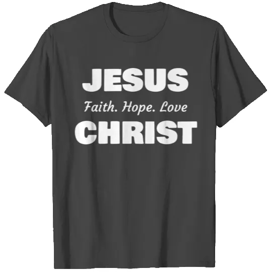 Love Jesus Christ Faith Hope Love Christian Gift T Shirts