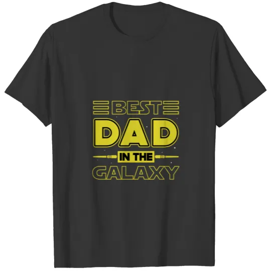 Best Dad in the galaxy T Shirts