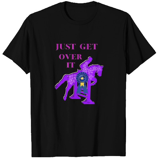 Jumping horse equestrian get over it Art by Lucka T Shirts