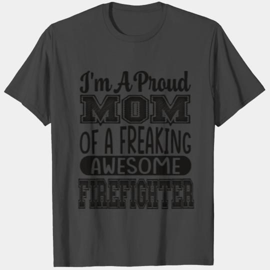 I M A Proud Mom Of A Awesome Firefighter T Shirts