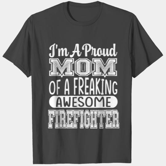 I M A Proud Mom Of A Awesome Firefighter T Shirts