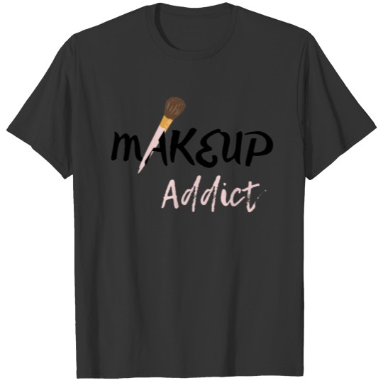 Makeup addict T Shirts