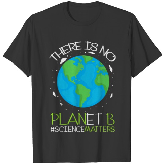Earth Day 2022 Science Matters T Shirts