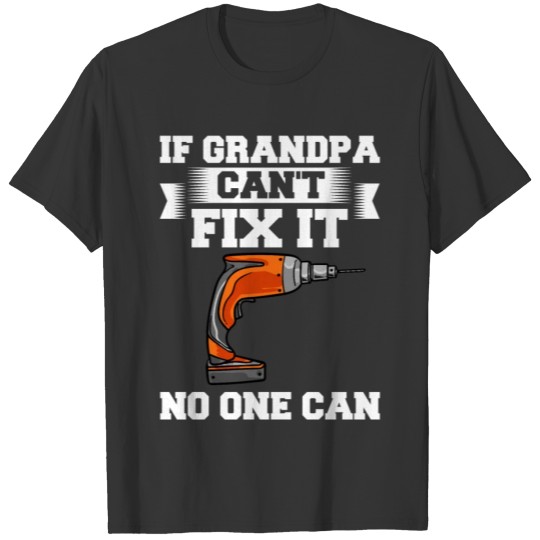 If Grandpa Can't Fix It Repair Drill Father's Day T-shirt