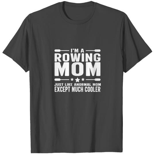 I'm Rowing Mom So Much Cooler Workout T Shirts