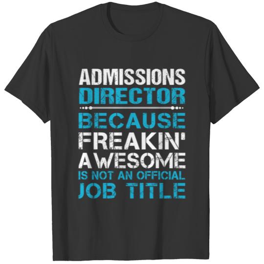 Admissions Director T Shirt - Freaking Awesome Gif T-shirt