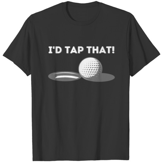 I'd Tap That Golfing Lover & Golf Gift graphic T-shirt