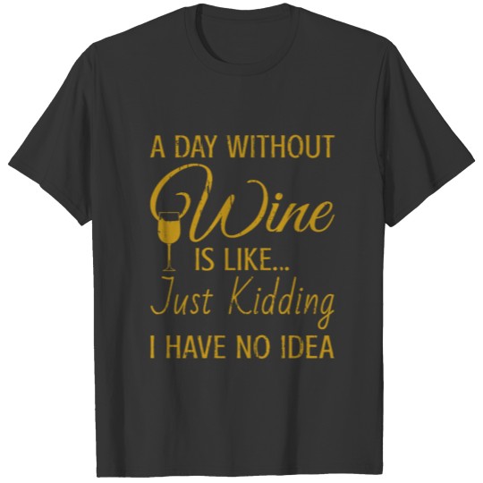 A Day Without Wine - Yellow T Shirts