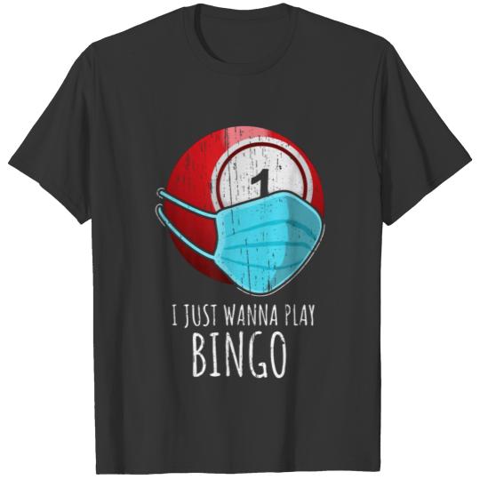 Just Wanna Play Bingo T-shirt