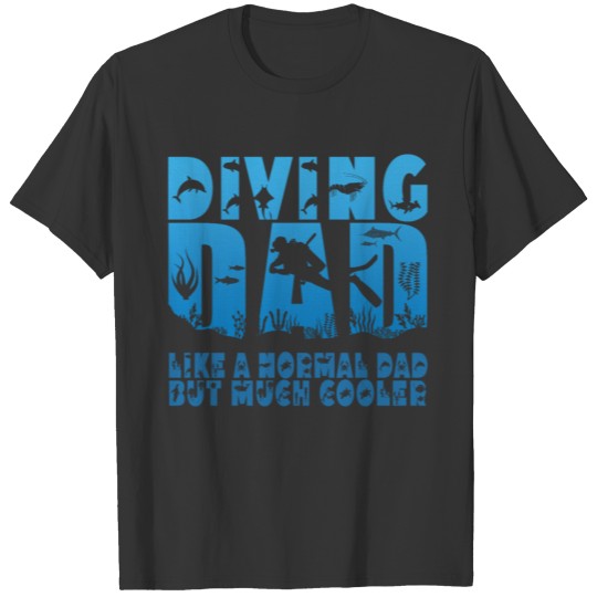 Diving Dad. Like a normal dad but much cooler T-shirt