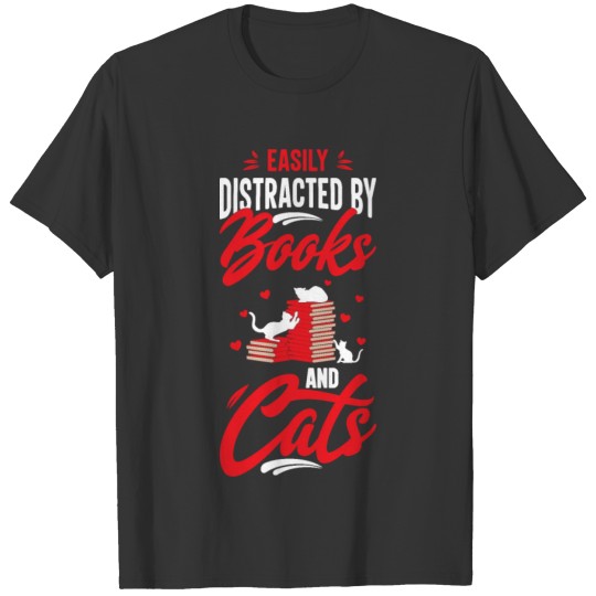 Easily Distracted By Books And Cats, Cats Sayings T-shirt