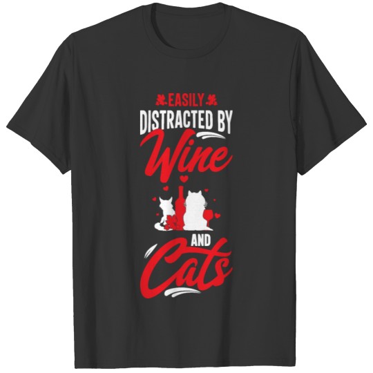 Easily Distracted By Wine And Cats, Cats Sayings T-shirt