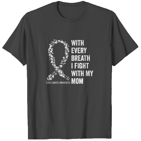 Lung Cancer White Ribbon With Every Breath I Fight T Shirts