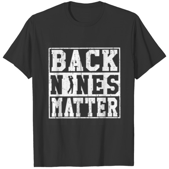 Back Nines Matter - White T-shirt