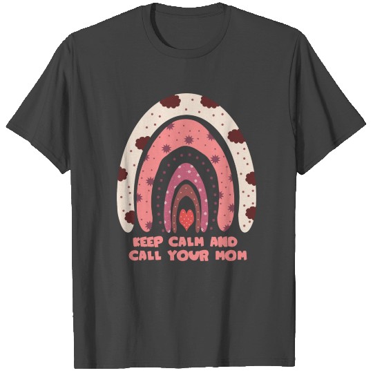 keep calm and call your mom T Shirts