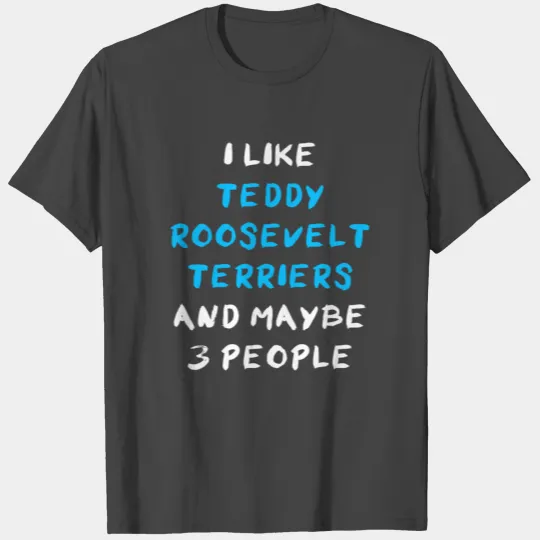 Teddy Roosevelt Terrier Funny T Shirts