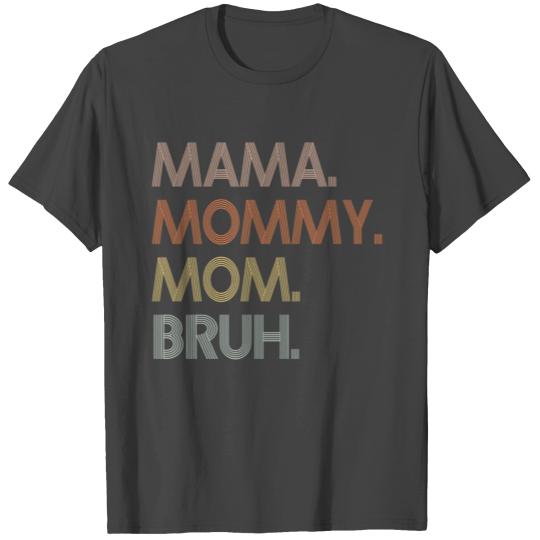 Mama Mommy Mom Bruh T Shirts, Mother Day T Shirts, Mama