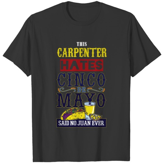 Carpenter Loves Mexico Ever Happy Cinco De Mayo T-shirt