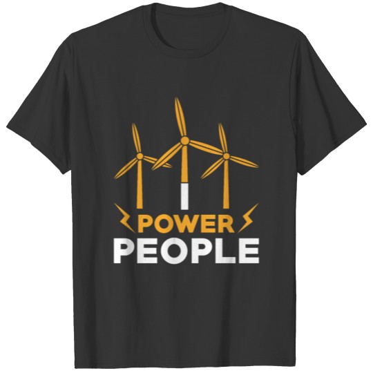Wind turbine Saying Power People T-shirt