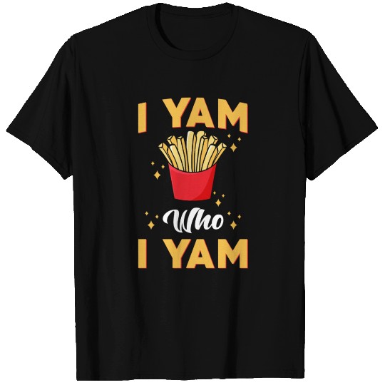 Fries I Yam What I Yam T Shirts