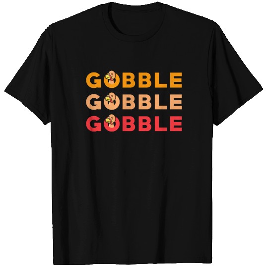 Gobble Gobble Gobble T Shirts