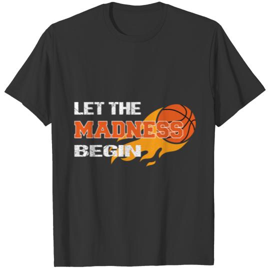 Let the Madness Begin Basketball Rebound Tip In T Shirts