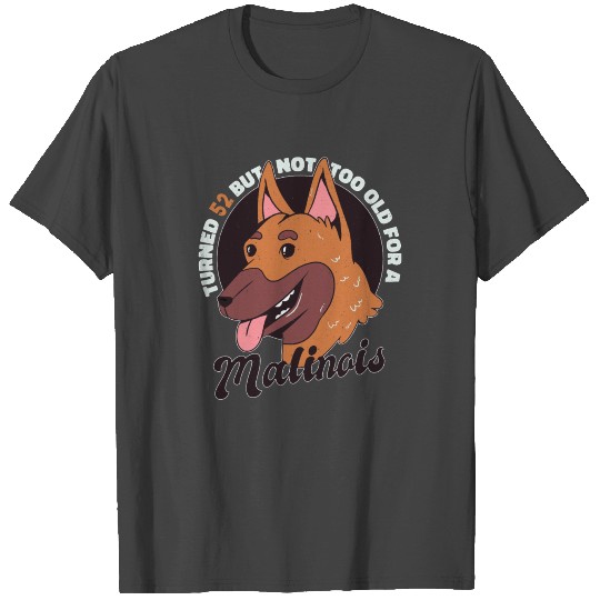Age 52 Years Old Birth Shepherd Belgian Malinois T Shirts