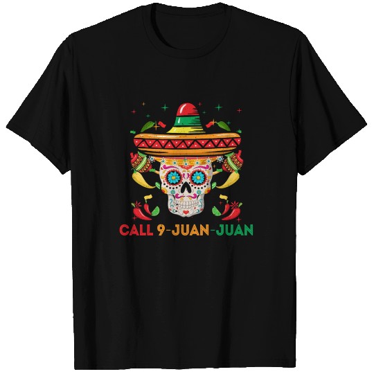 Call Sugar Skull Mexican Happy Cinco De Mayo T Shirts