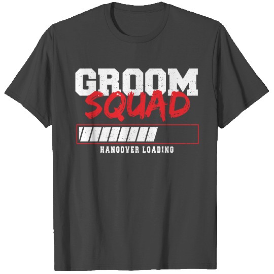 Groom Squad Hangover Loading - Marriage T Shirts
