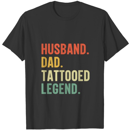 Funny Tattoo Husband Dad Tattooed Legend T-shirt