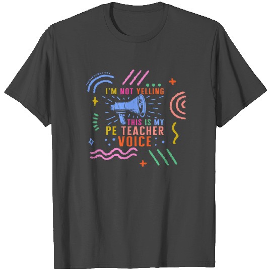Physical Education Teacher T Shirts, I'm Not Yelling