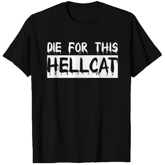 die for this hellcat bloody effect white typo T Shirts