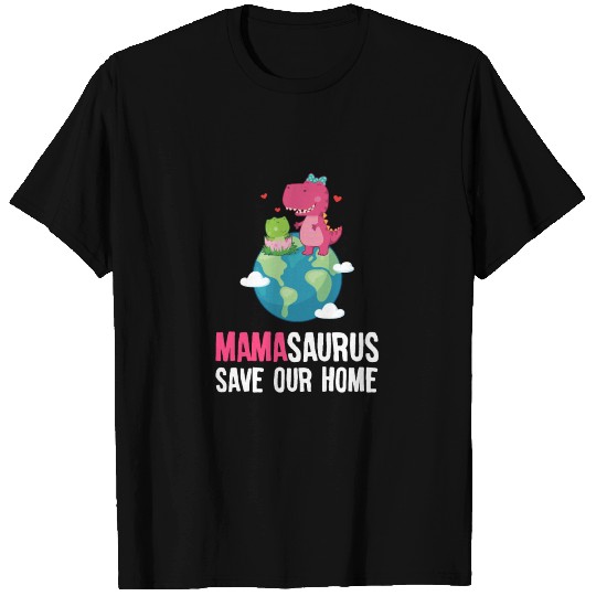 Mamasaurus Trex Earth Day Save Planet Environment T Shirts