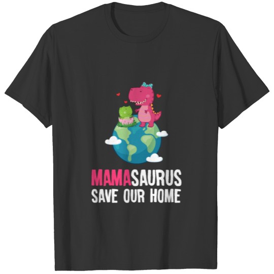 Mamasaurus Trex Earth Day Save Planet Environment T Shirts