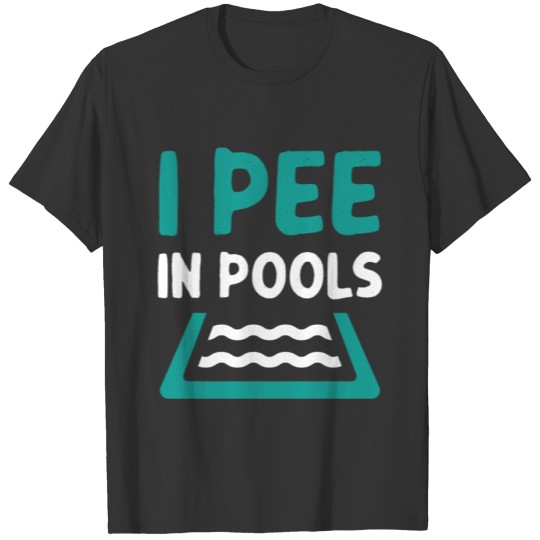 Swimmer Funny Swimming I Pee In Pools T-shirt