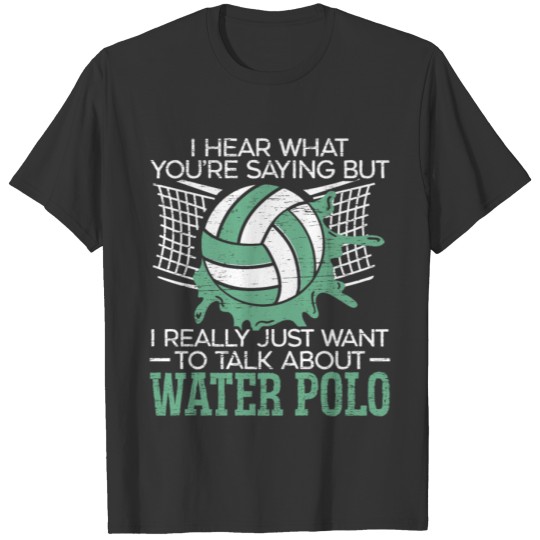 I Really Just Want To Talk About Water Polo Sports T-shirt