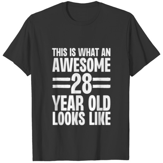This is What an Awesome 28 Year Old Looks Like T-shirt