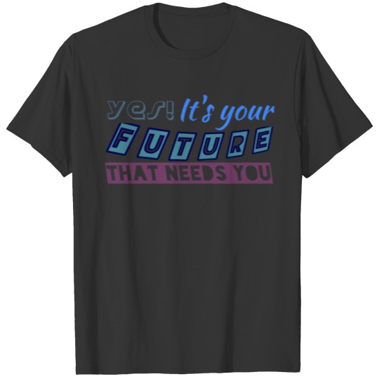 Your Future T-shirt