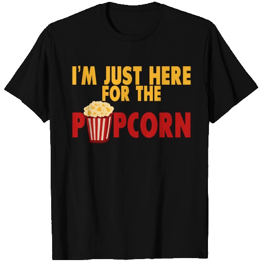I'm Just Here For The Popcorn 2 T Shirts