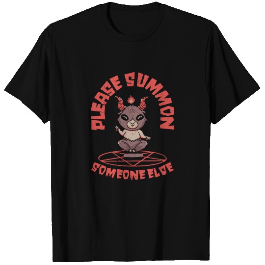 Please Summon Someone Else Baphomet Goat Demonic T Shirts