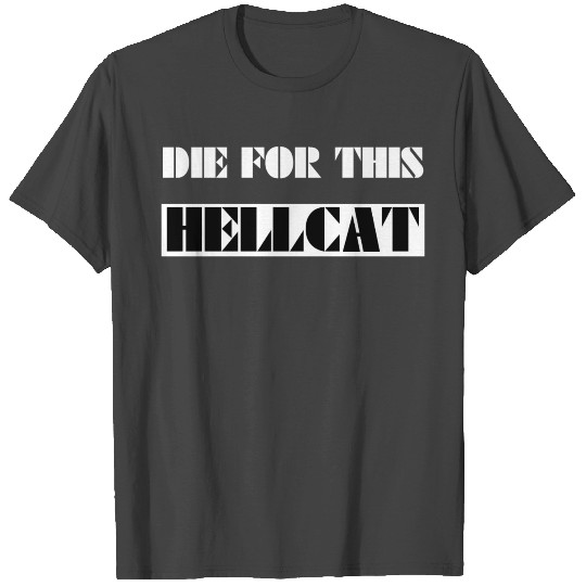 Die For This Hellcat T Shirts